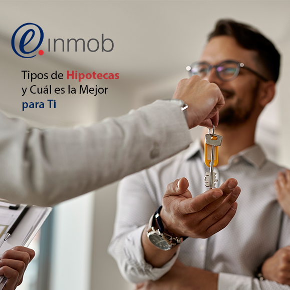 Tipos de hipotecas y cuál es la mejor para ti - e-Inmob Blog