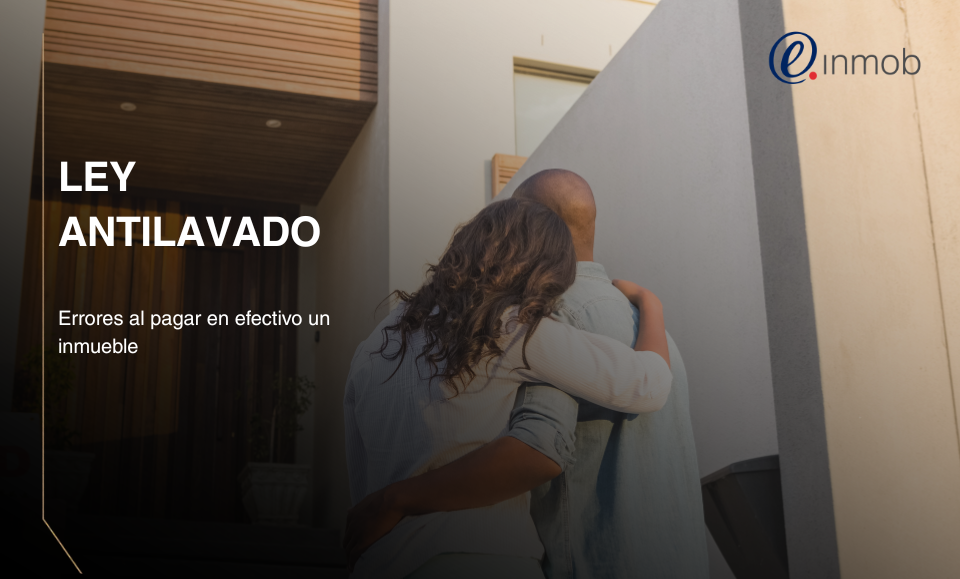 Blog Ley antilavado: Errores al pagar en efectivo un inmueble
