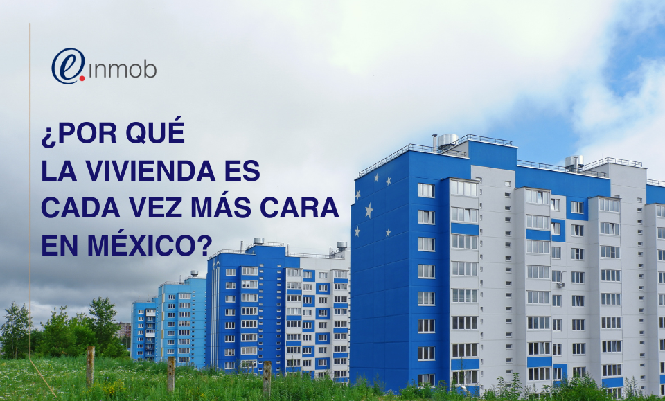 ¿Por qué la vivienda es cada vez más cara en México?